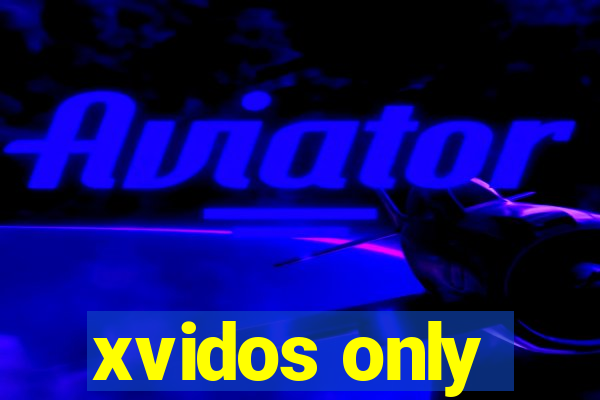 xvidos only